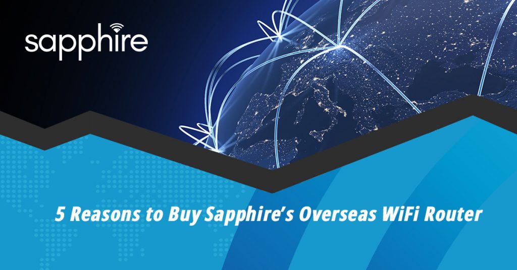 5 Reasons to Buy Sapphire’s Overseas WiFi Router Sapphire Mobile Wi