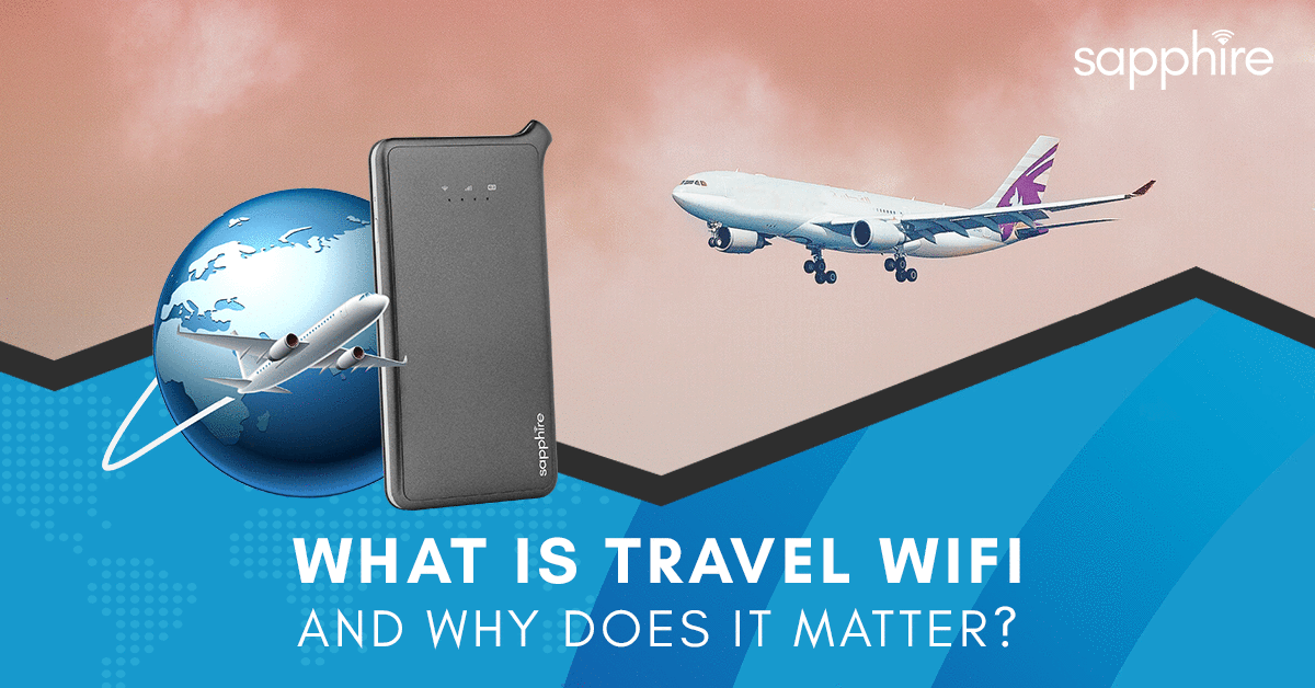 What is Travel WiFi and Why Does It Matter? Sapphire Mobile Wi